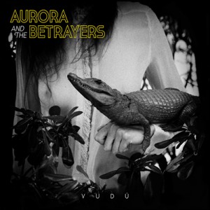 Aurora & The Betrayers Vudú